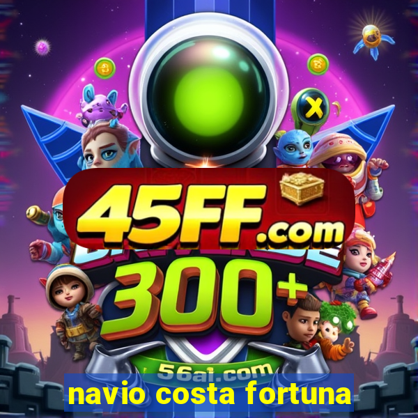 navio costa fortuna
